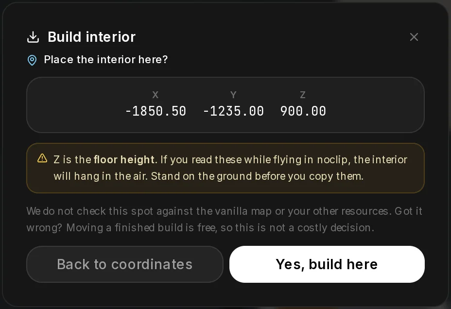 The confirmation before a build at custom coordinates: Place the interior here? with X, Y and Z in large type, the warning that Z is the floor height, and Yes, build here.