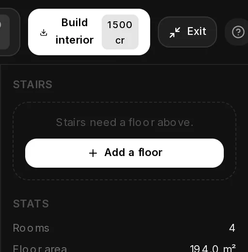 Right after + Floor: Build interior now costs 1500 credits for 4 rooms, and the Stairs panel of the new floor says Stairs need a floor above.
