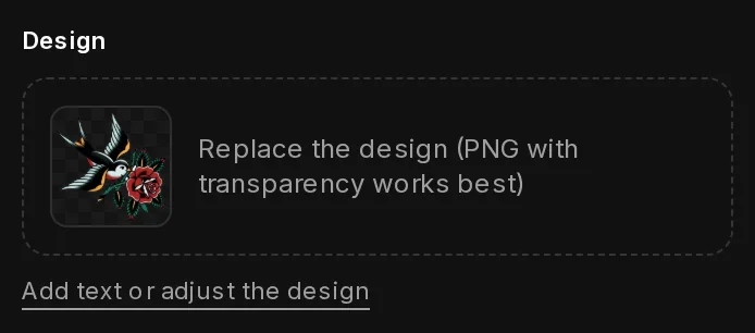 The Design section after the upload: the swallow as a thumbnail on a checkerboard, the hint Replace the design, and the link Add text or adjust the design.
