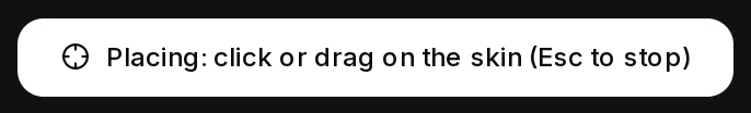Place mode on: the button reads Placing: click or drag on the skin (Esc to stop).